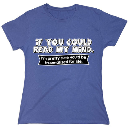 Funny T-Shirts design "If You Could Read My Mind..."