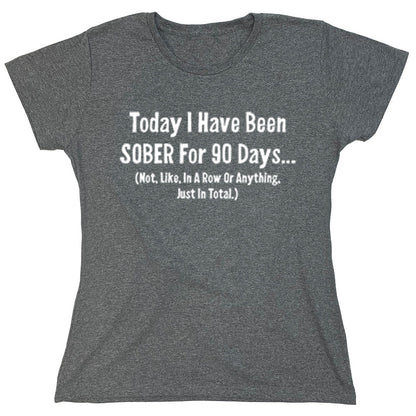 Funny T-Shirts design "Today I Have Been Sober For 90 Days..."