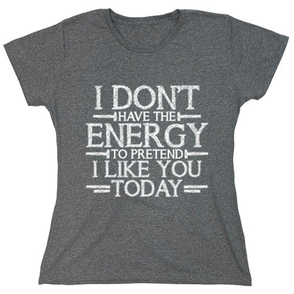 Funny T-Shirts design "I Don,t Have The Energy To Pretend I Like You Today"