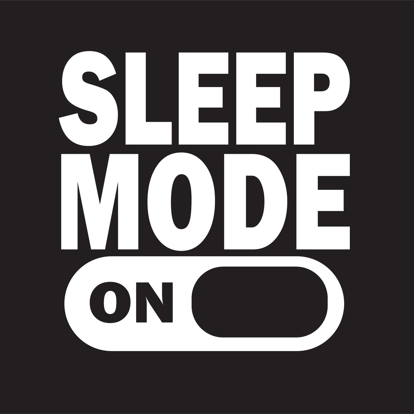 Sleep Mode On