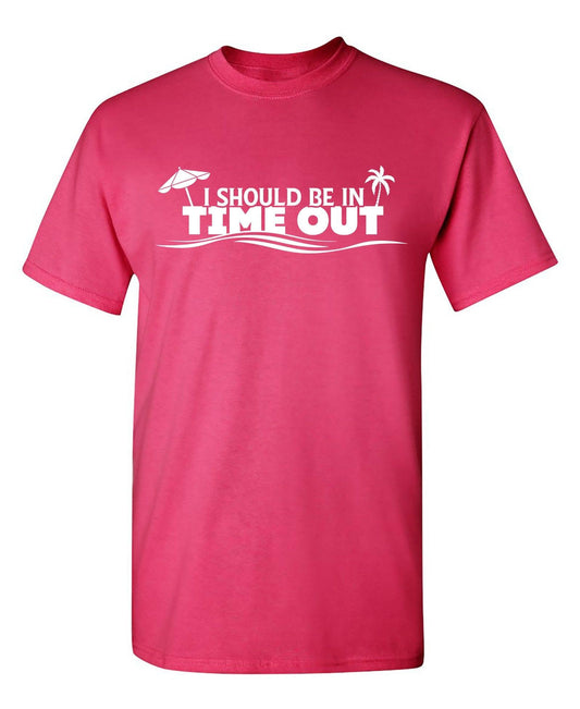 Funny T-Shirts design "I Should Be In Time Out Shirt"