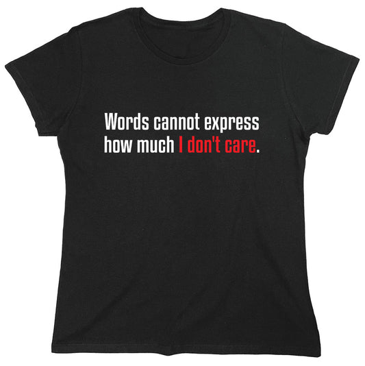 Funny T-Shirts design "Words Cannot Express How Much I Don't Care"