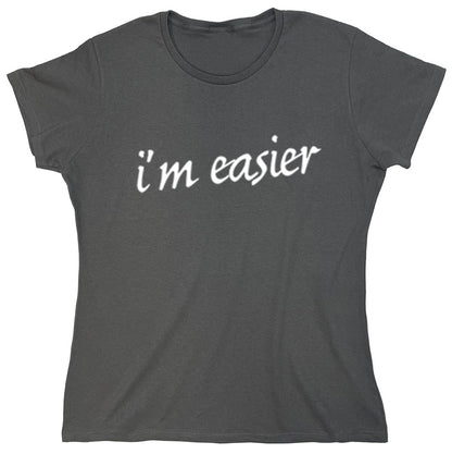 Funny T-Shirts design "I'm Easier"