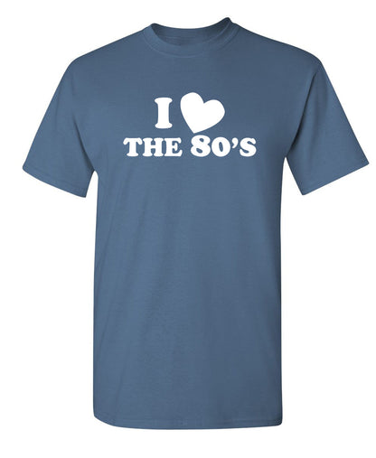 I Love The 80's - Funny T Shirts & Graphic Tees