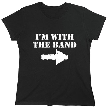 Funny T-Shirts design "I'm With The Band"