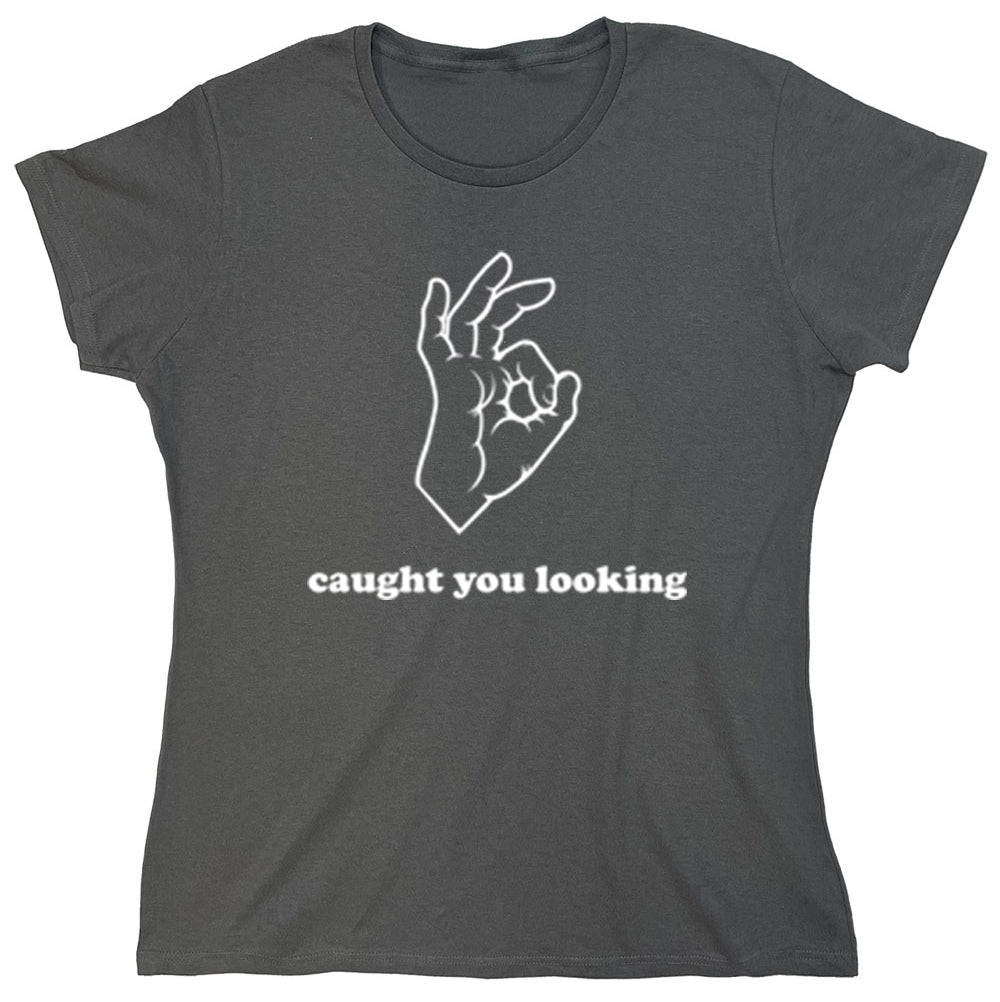 Funny T-Shirts design "Caught You Looking"