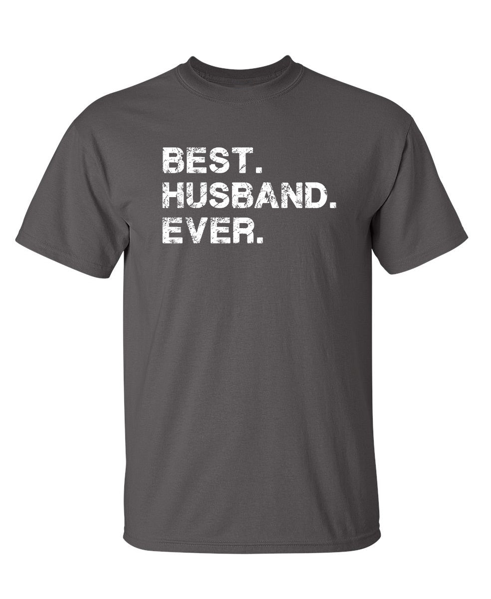 Best Husband Ever - Funny T Shirts & Graphic Tees