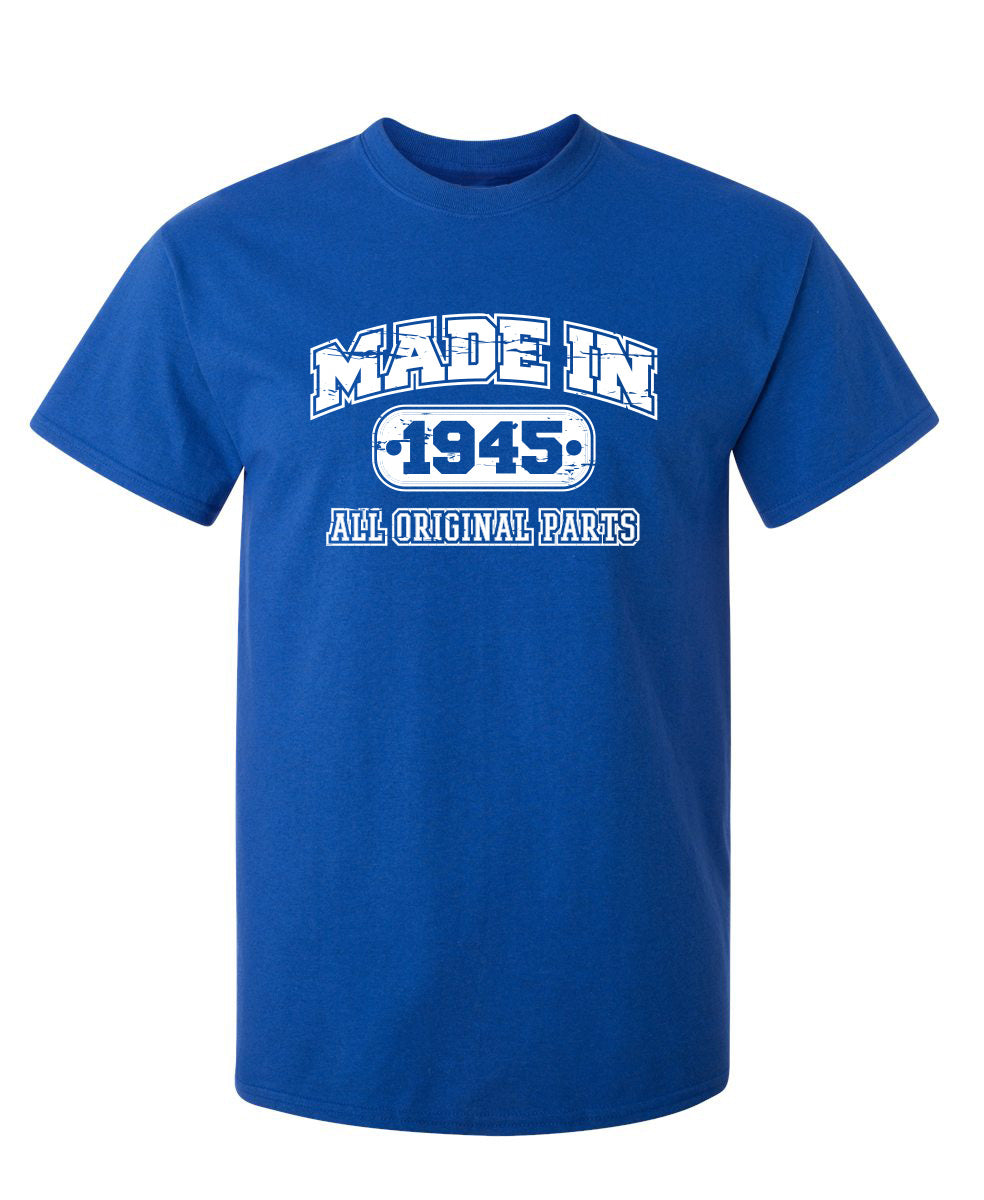 Made in 1945 All Original Parts - Funny T Shirts & Graphic Tees