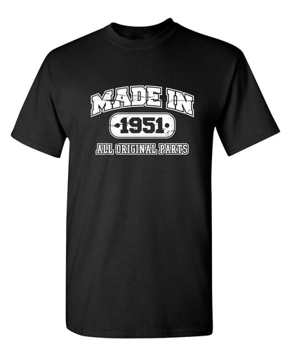 Made in 1951 All Original Parts - Funny T Shirts & Graphic Tees