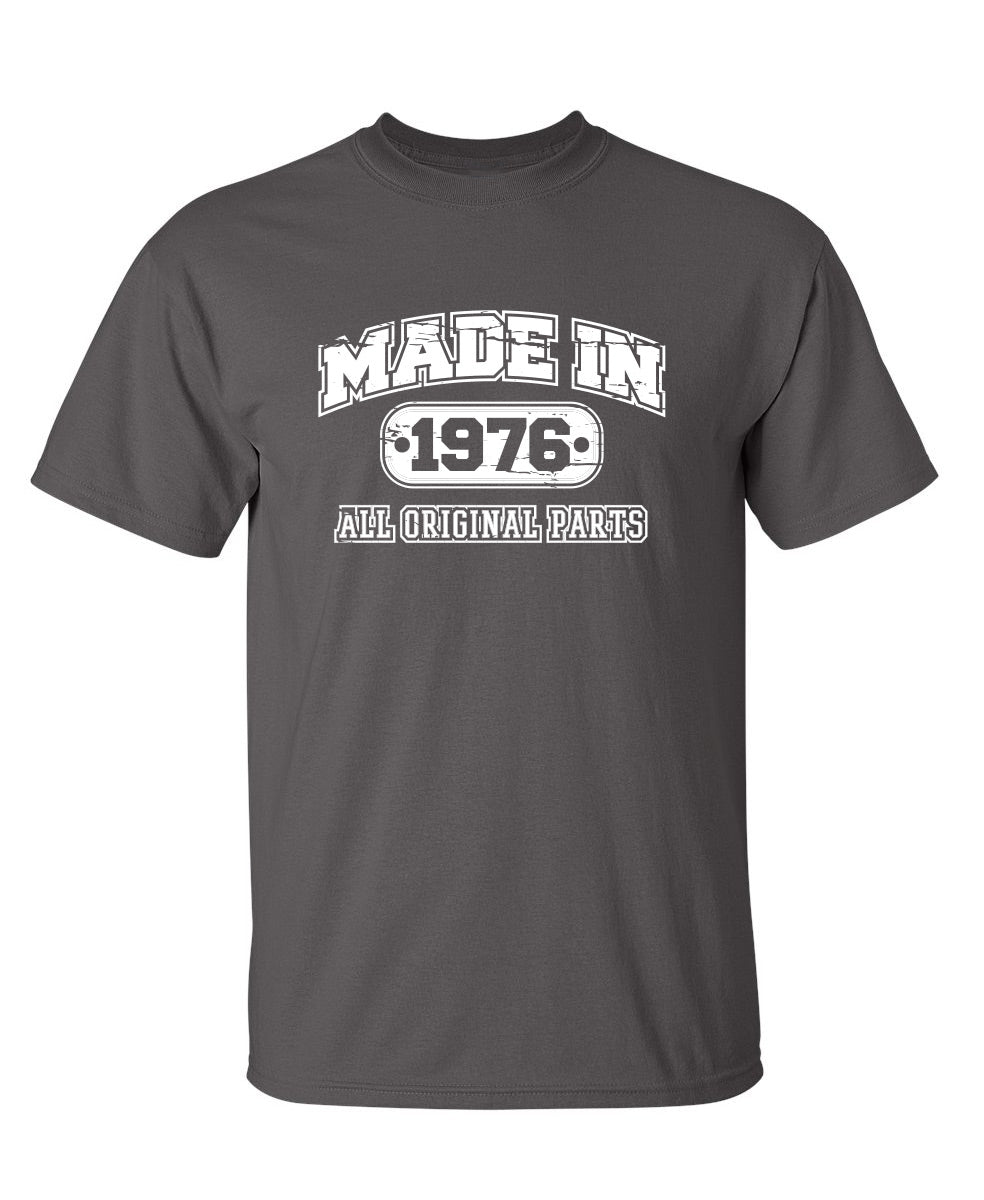 Made in 1976 All Original Parts - Funny T Shirts & Graphic Tees