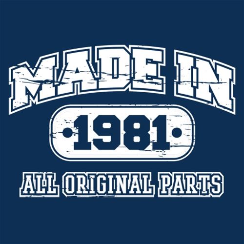 Made in 1981 All Original Parts - Roadkill T Shirts