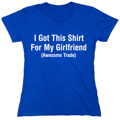 Funny T-Shirts design "I Got This Shirt For My Girlfriend"