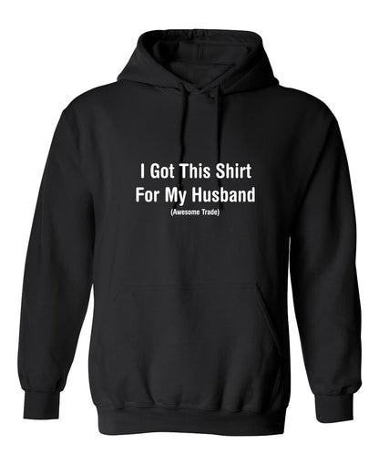Funny T-Shirts design "I Got This Shirt For My Husband Awesome Trade"