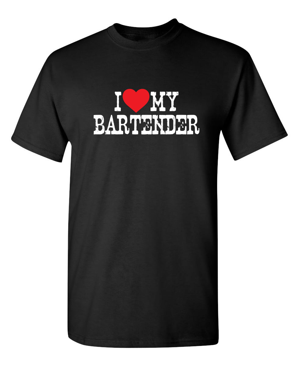 I Love My Bartender - Funny T Shirts & Graphic Tees