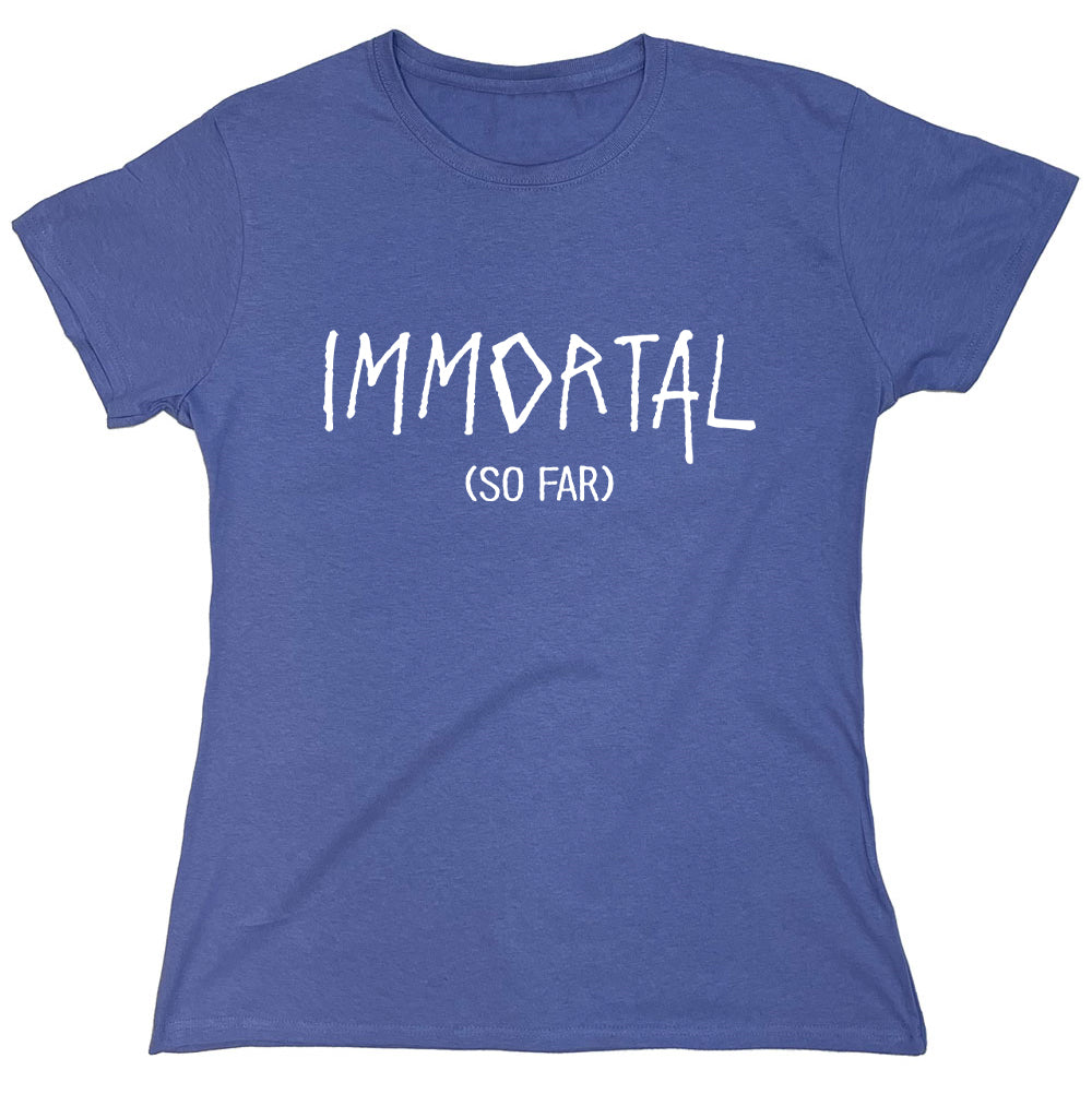 Funny T-Shirts design "Immortal So Far"