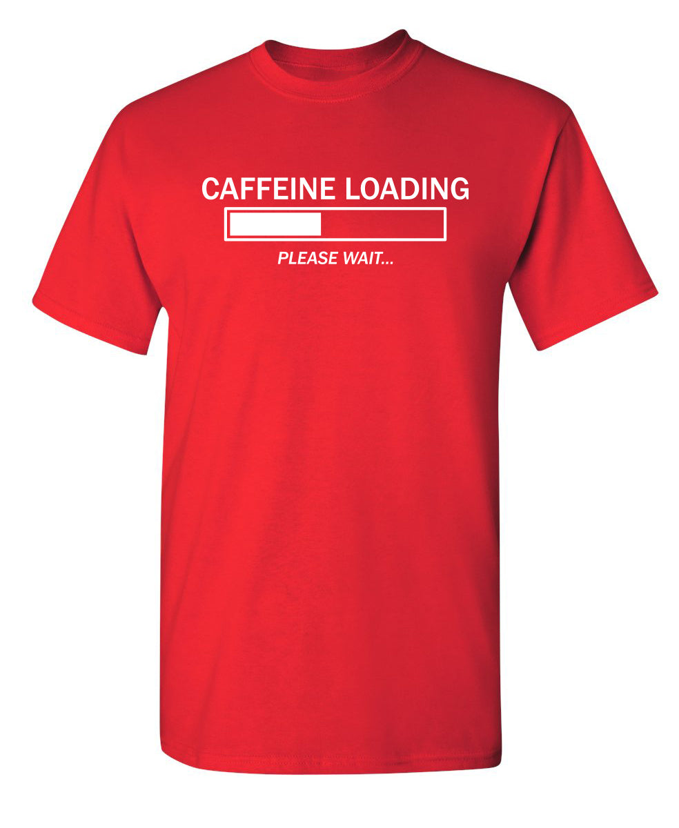 Funny T-Shirts design "Caffeine Loading Please Wait"