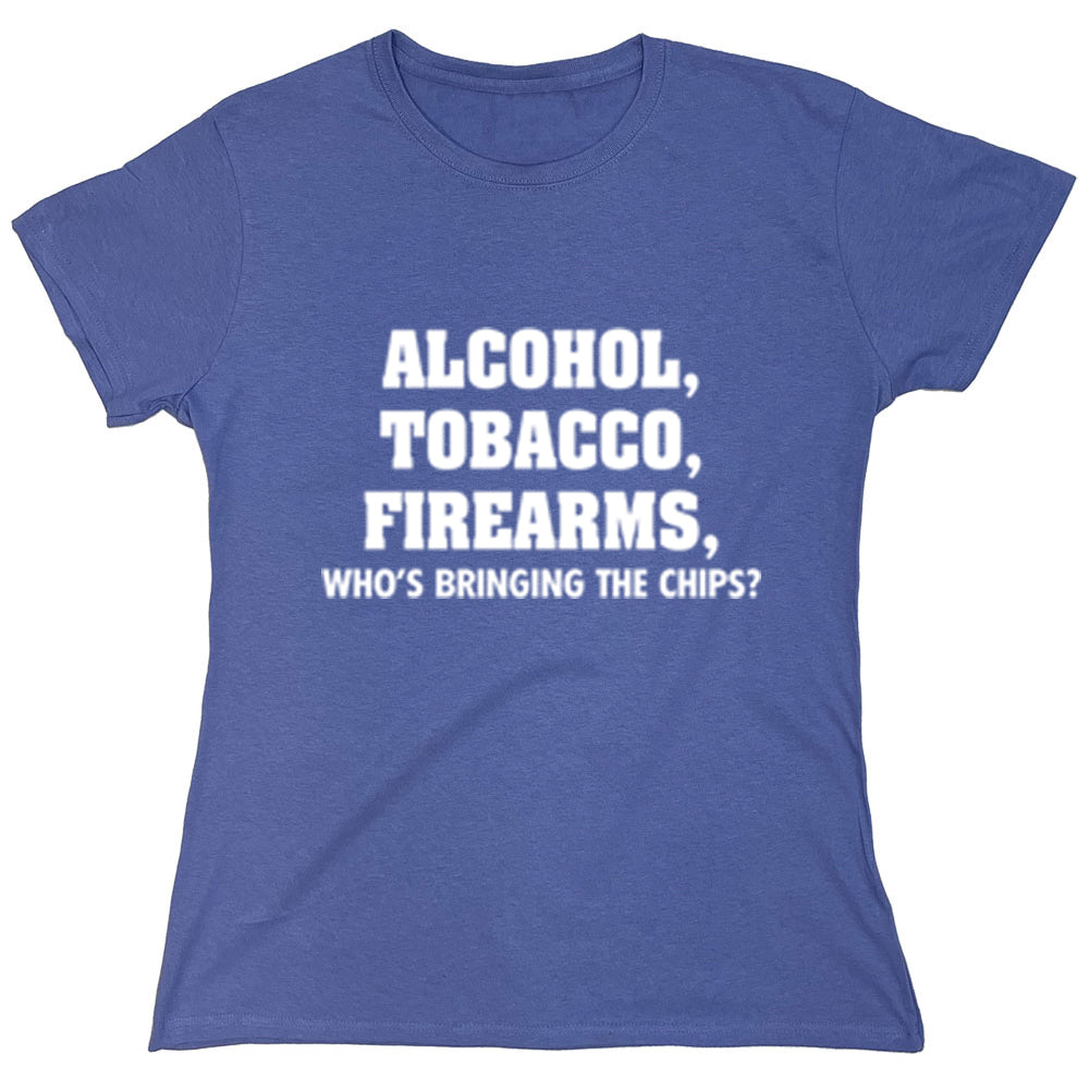 Funny T-Shirts design "Alcohol, Tobacco, Firearms, Who's Bringing The Chips?"