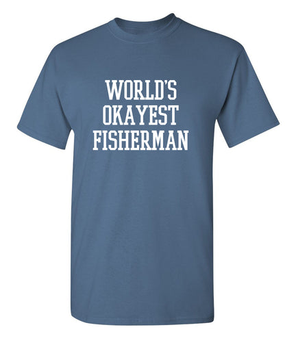 World's Okayest Fisherman - Funny T Shirts & Graphic Tees
