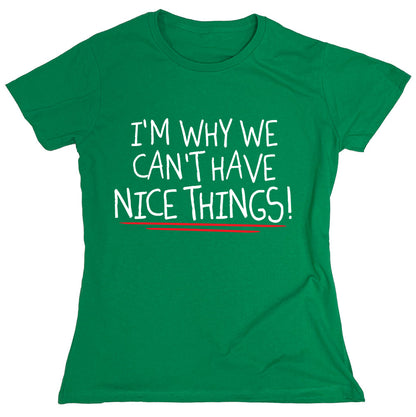 Funny T-Shirts design "I'm Why We Can't Have Nice Things!"