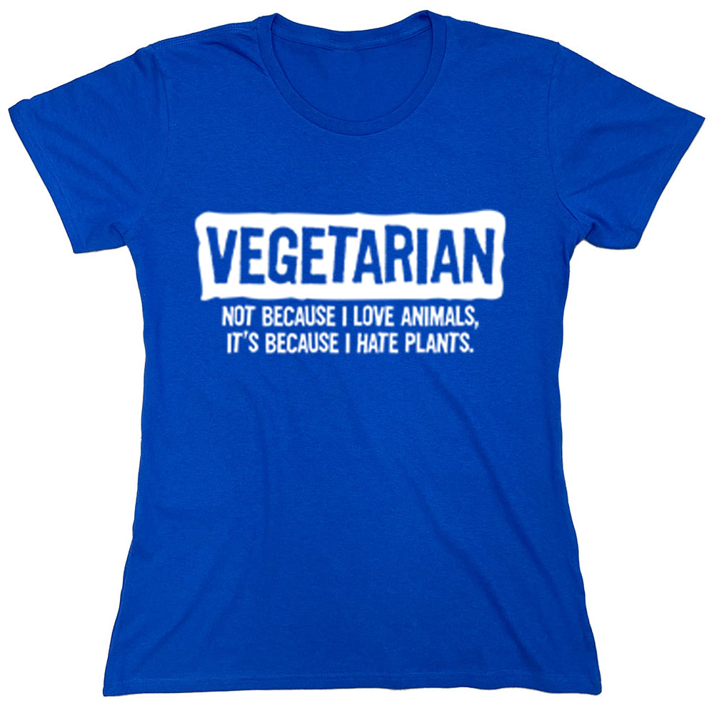 Funny T-Shirts design "Vegetarian Not Because I Love Animals, It's Because I Hate Plants"