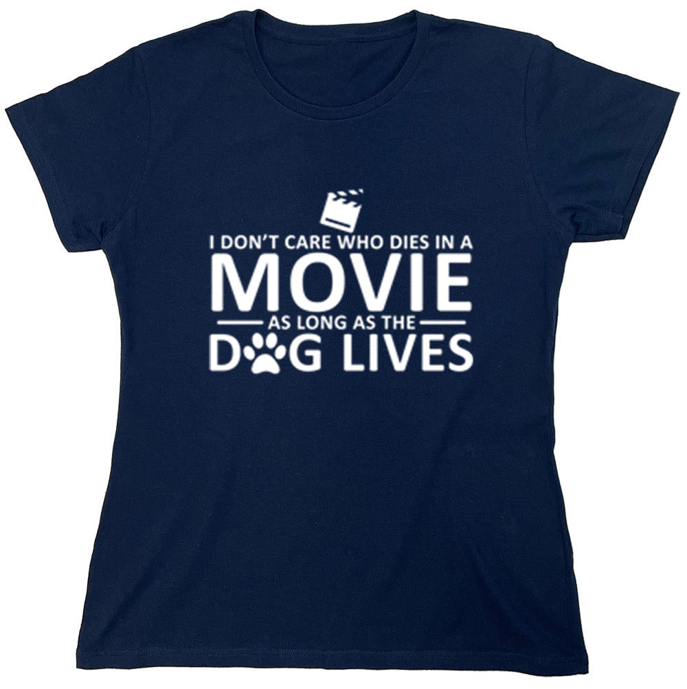 Funny T-Shirts design "I Don't Care Who Dies In A Movie As Long As The Dog Lives"