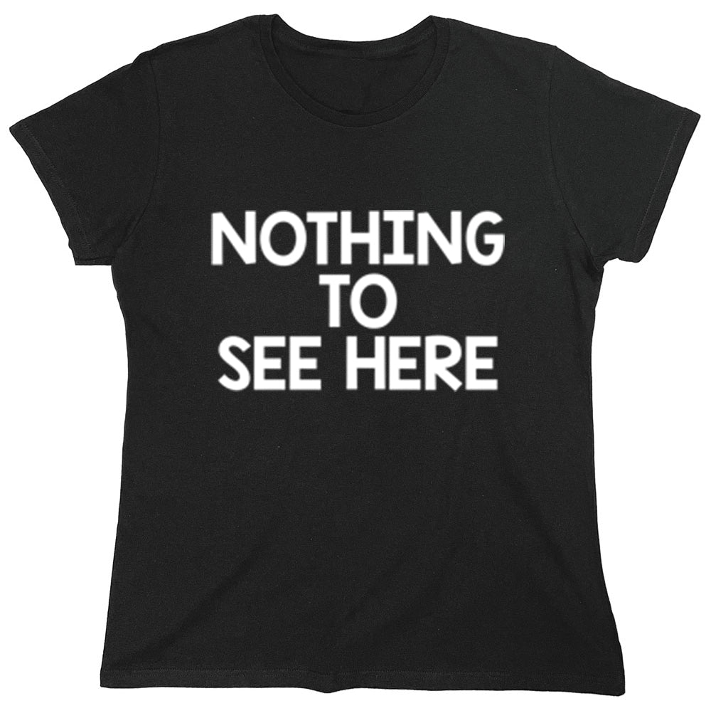 Funny T-Shirts design "Nothing To See Here"