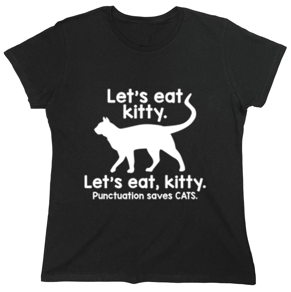 Funny T-Shirts design "Let's Eat Kitty Let's Eat, Kitty Punctuation Saves Cats"