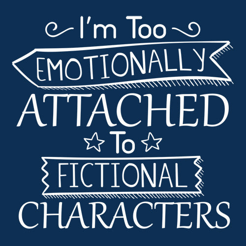 I'm Too Emotionally Attached To Fictional Characters
