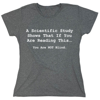 Funny T-Shirts design "A Scientific Study Shows That If You Are Reading This..."