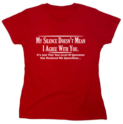 Funny T-Shirts design "My Silence Doesn't Mean I Agree With You"