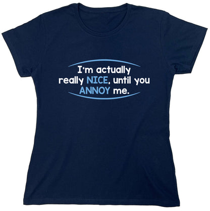Funny T-Shirts design "I'm Actually Really Nice, Until You Annoy Me"