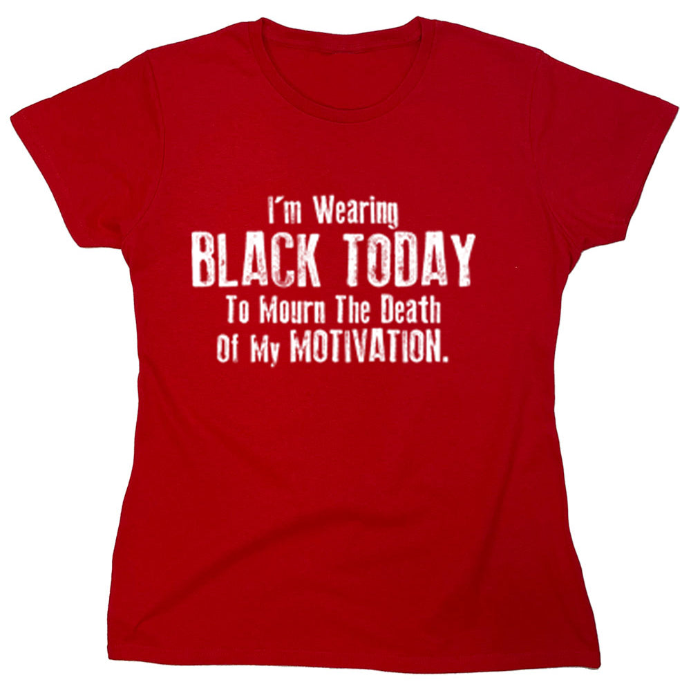 Funny T-Shirts design "i'm Wearing Black Today To Mourn The Death Of My Motivation"