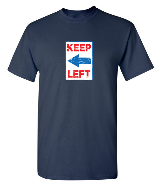 Keep Left - Funny T Shirts & Graphic Tees