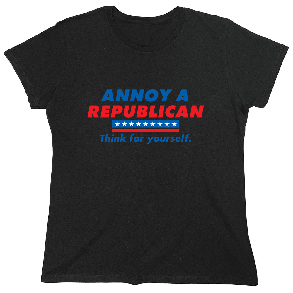 Funny T-Shirts design "Annoy A Republican... Think For Yourself"