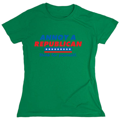 Funny T-Shirts design "Annoy A Republican... Think For Yourself"