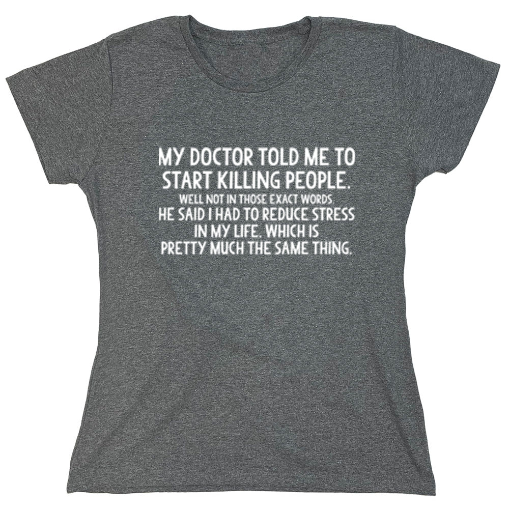 Funny T-Shirts design "My Doctor Told Me To Start Killing People..."