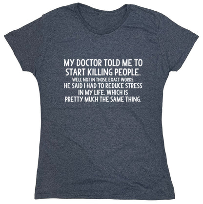 Funny T-Shirts design "My Doctor Told Me To Start Killing People..."
