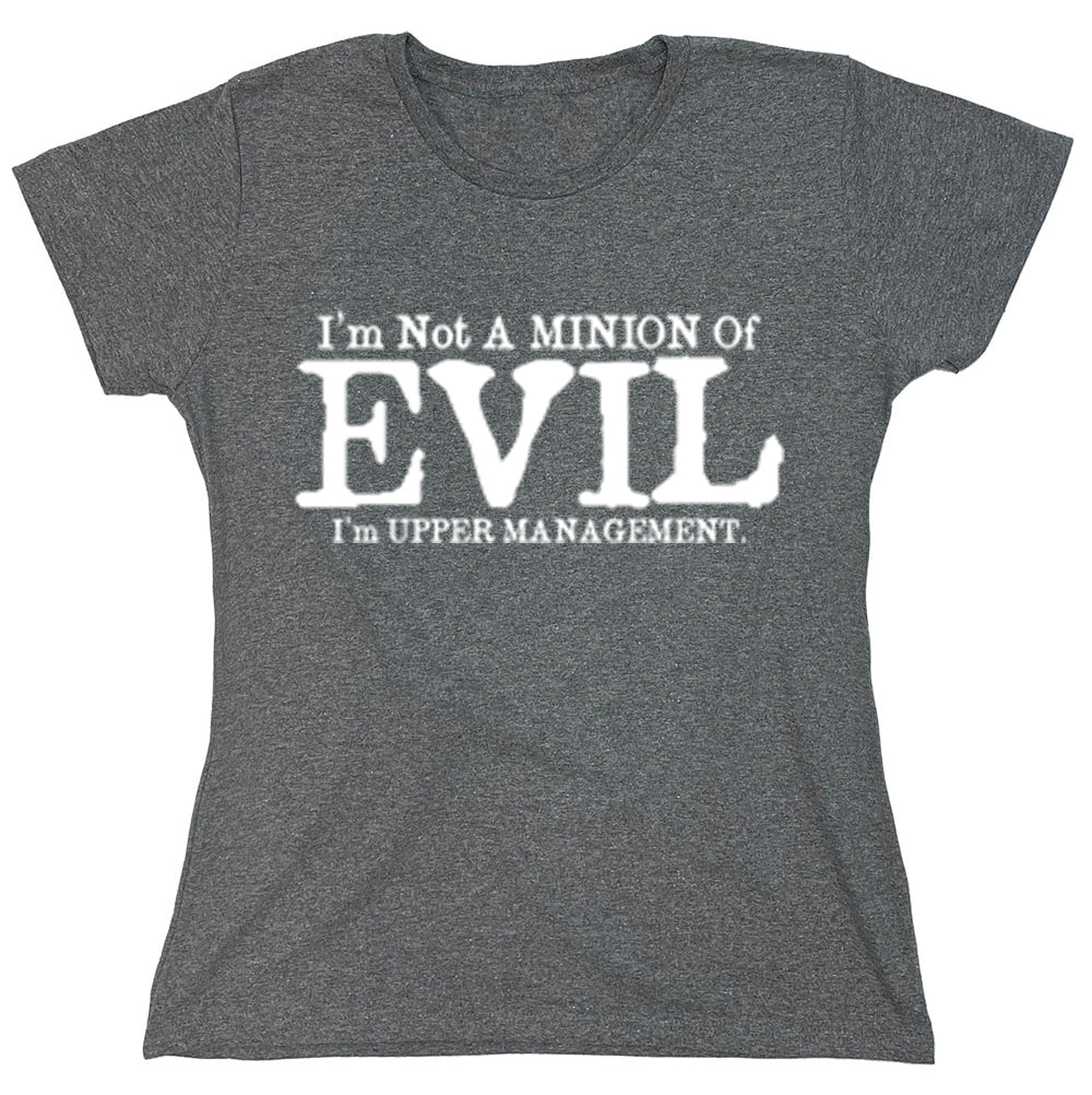 Funny T-Shirts design "I'm Not A Minion Of Evil I'm Upper Management"