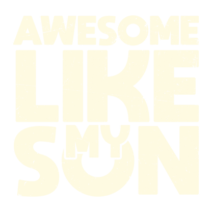 Awesome Like My Son Fathers Day T Shirt