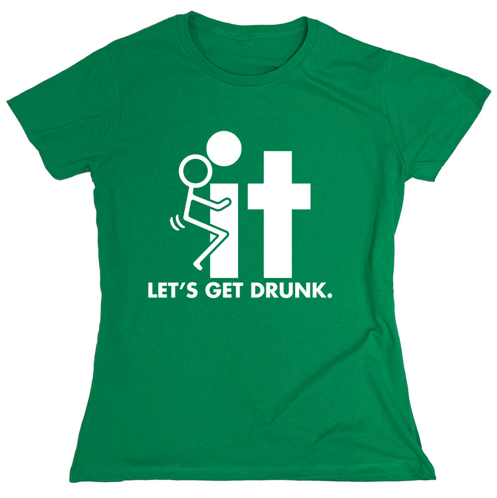 Funny T-Shirts design "Let's Get drunk"