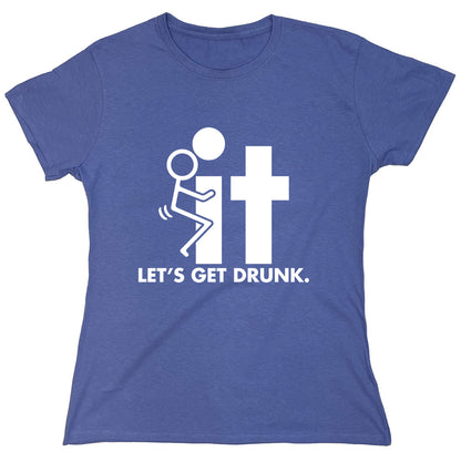 Funny T-Shirts design "Let's Get drunk"