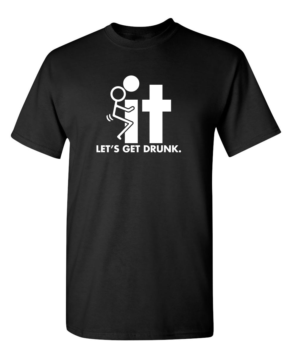 Funny T-Shirts design "F-It Let's Get Drunk"