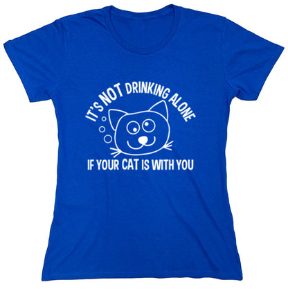 Funny T-Shirts design "It's Not Drinking Alone If Your Cat Is With You"