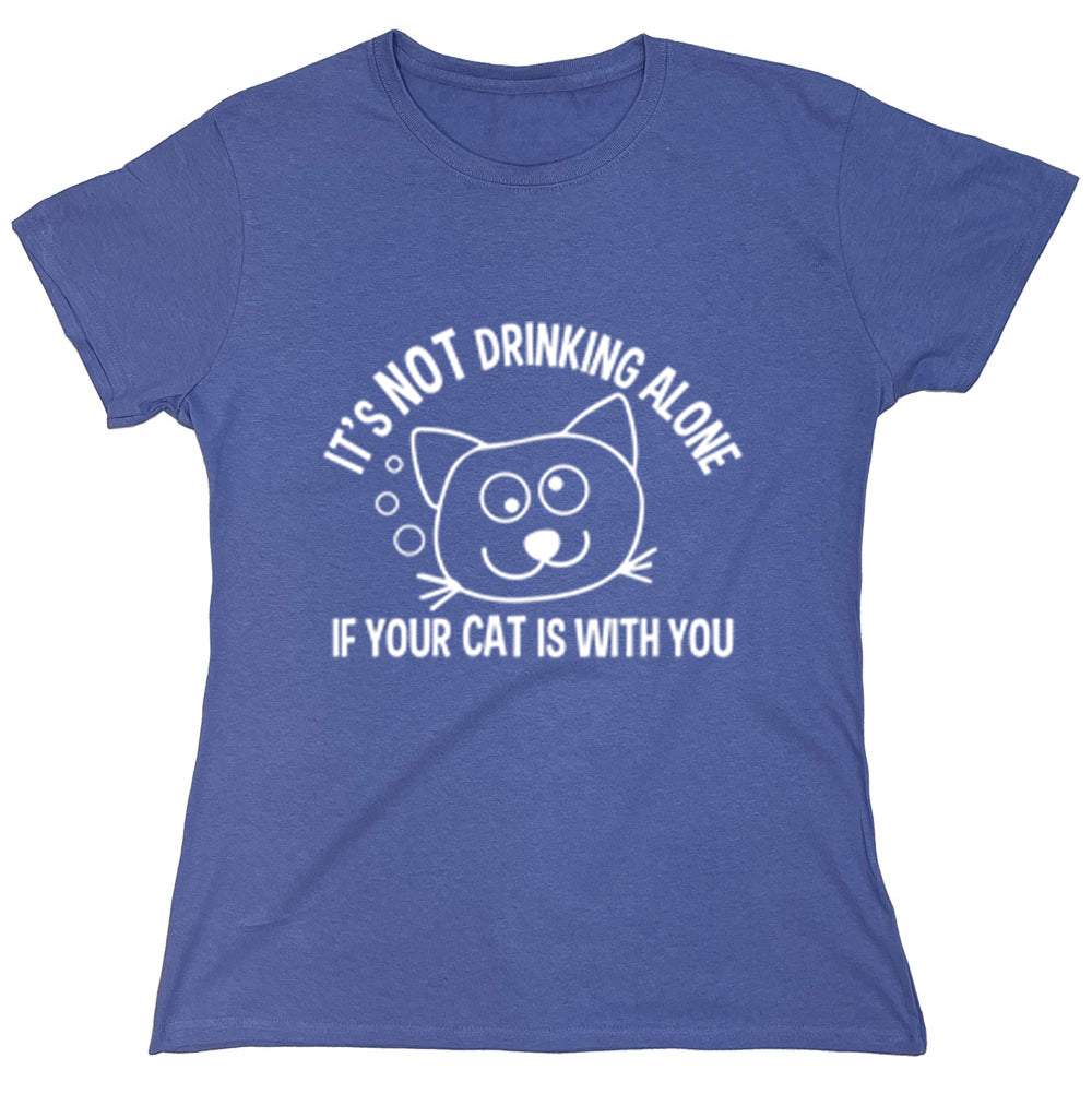 Funny T-Shirts design "It's Not Drinking Alone If Your Cat Is With You"
