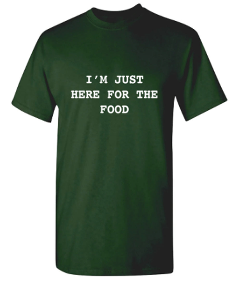 I'm Just Here For The Food - Funny T Shirts & Graphic Tees