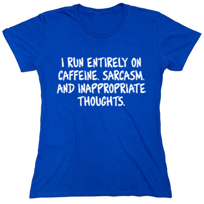 Funny T-Shirts design "I Run Entirely On Caffeine Sarcasm And Inappropriate Thoughts"