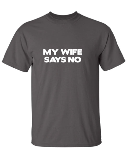 Funny T-Shirts design "My Wife Says No"