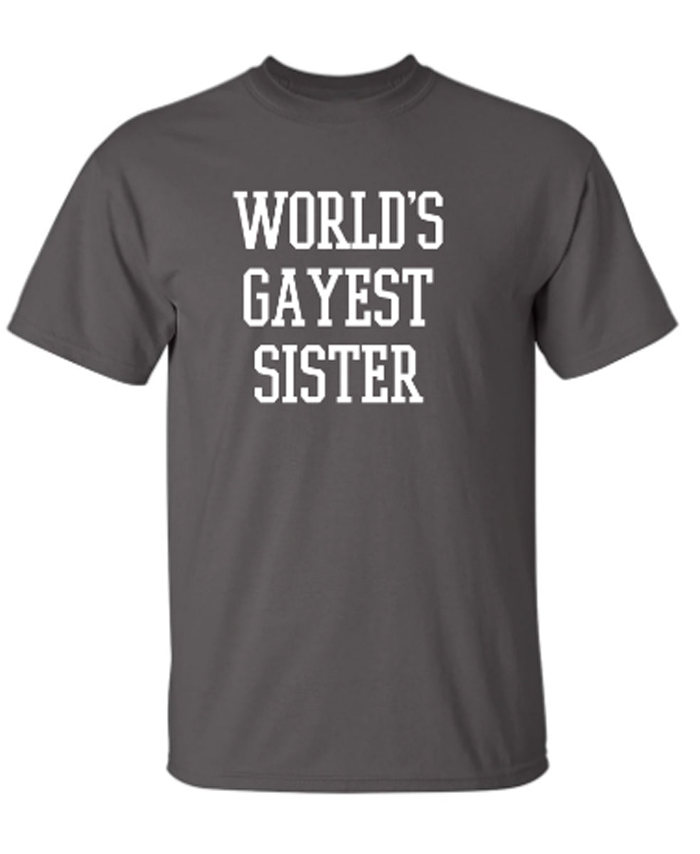 World's Gayest Sister - Funny T Shirts & Graphic Tees