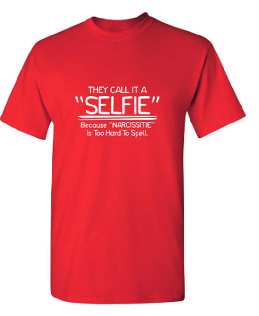 Funny T-Shirts design "They Call It A "Selfie" Because "Narcissitie" Is Too Hard To Spell"