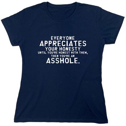 Funny T-Shirts design "Everyone Appreciates Your Honesty Until You're Honest With Them, Then You're An Asshole"